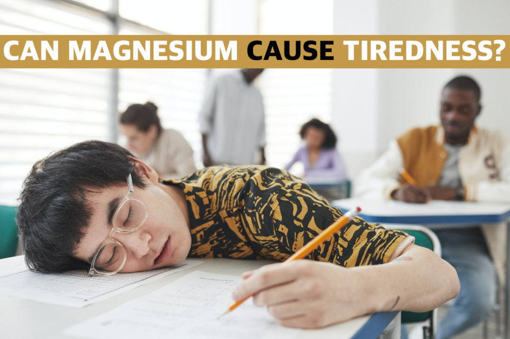 Can magnesium make you tired the next day?