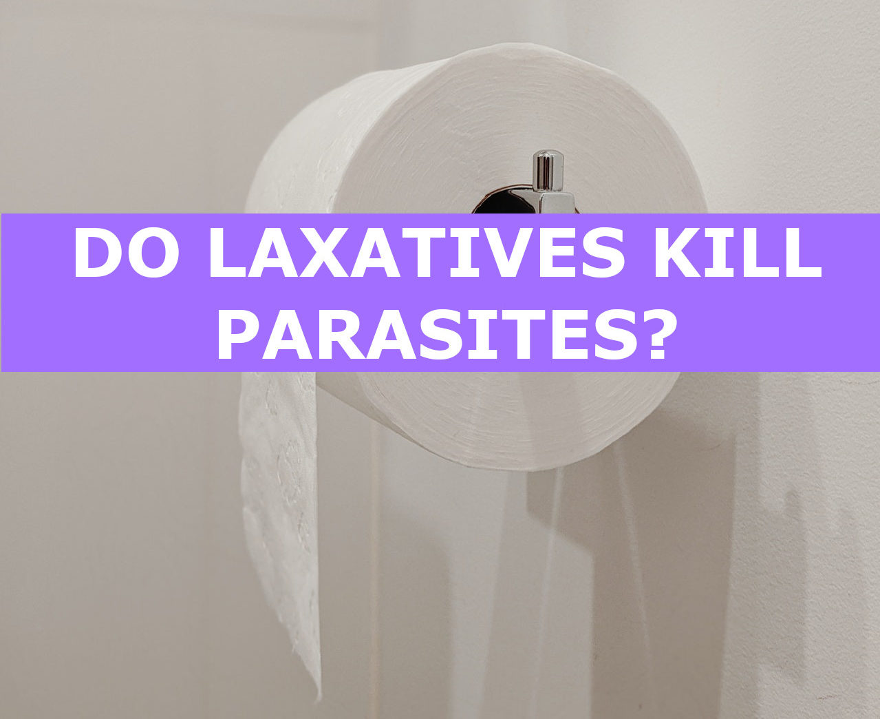 Can Laxatives Get Rid of Parasites?