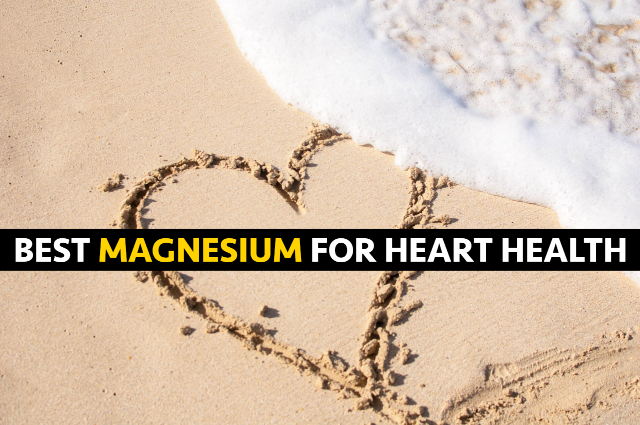 Best Magnesium Supplement for Heart Health & Heart Disease