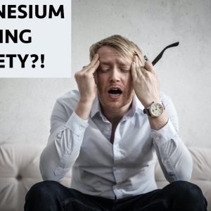 magnesium causing me anxiety
